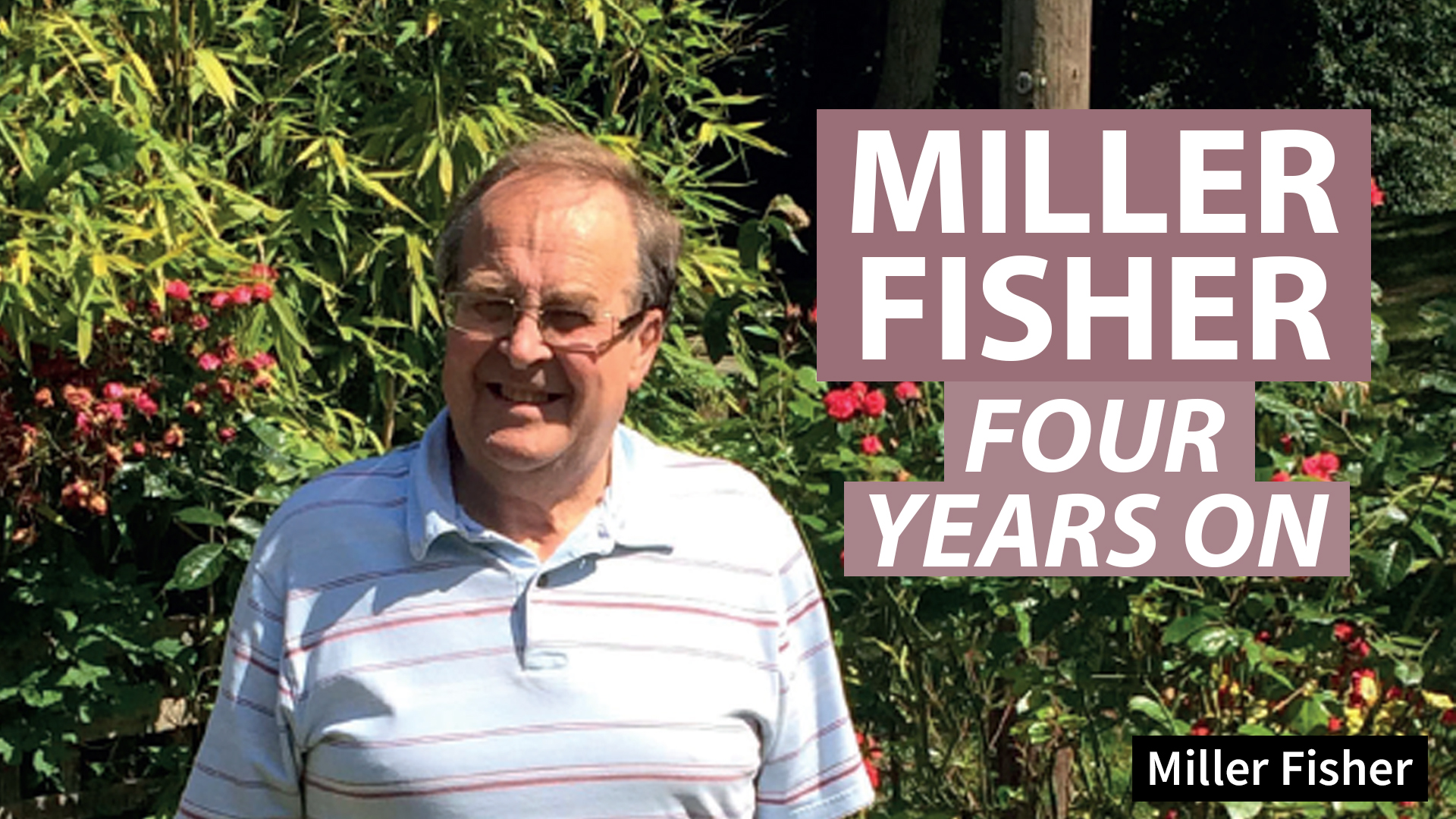 Miller Fisher Four Years On