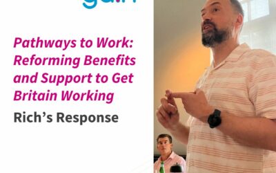 GAIN Chief Executive’s Response to ‘Pathways to Work: Reforming Benefits and Support to Get Britain Working’